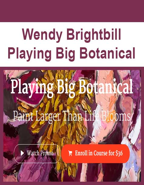 [Download Now] Wendy Brightbill - Playing Big Botanical