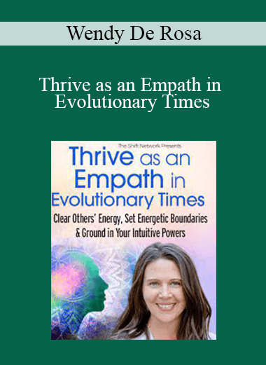 Wendy De Rosa - Thrive as an Empath in Evolutionary Times