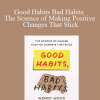 Wendy Wood Phd - Good Habits Bad Habits - The Science of Making Positive Changes That Stick