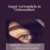 Werner Eberwein - Angst verwandeln in Gelassenheit