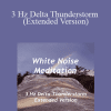 White Noise Meditation - 3 Hz Delta Thunderstorm (Extended Version)