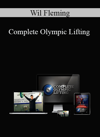 Wil Fleming - Complete Olympic Lifting