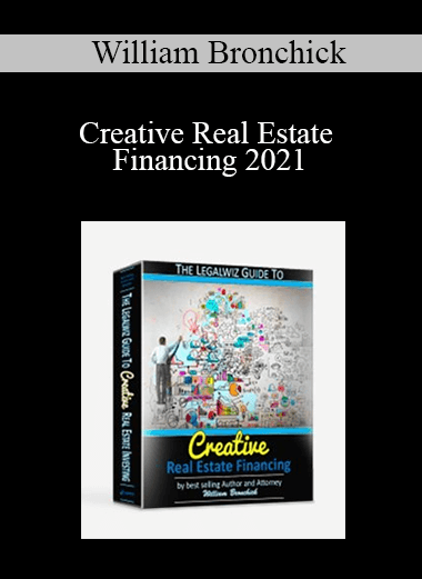 William Bronchick - Creative Real Estate Financing 2021