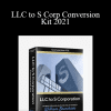 William Bronchick - LLC to S Corp Conversion Kit 2021