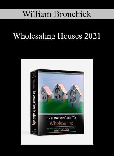 William Bronchick - Wholesaling Houses 2021