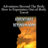 William Buhlman - Adventures Beyond The Body: How to Experience Out-of-Body Travel