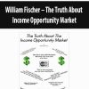 William Fischer – The Truth About Income Opportunity Market