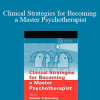 William O'Donohue - Clinical Strategies for Becoming a Master Psychotherapist