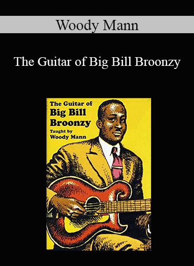 Woody Mann - The Guitar of Big Bill Broonzy