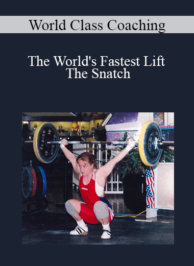 World Class Coaching - The World's Fastest Lift - The Snatch