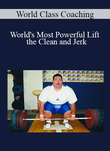 World Class Coaching - World's Most Powerful Lift - the Clean and Jerk