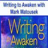 [Download Now] Writing to Awaken with Mark Matousek