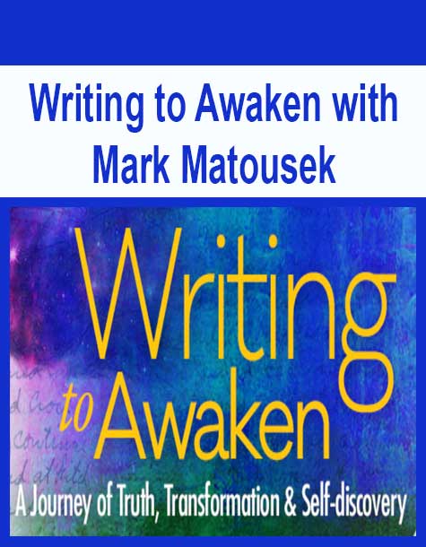 [Download Now] Writing to Awaken with Mark Matousek