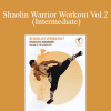 Yan Lei - Shaolin Warrior Workout Vol.2 (Intermediate)