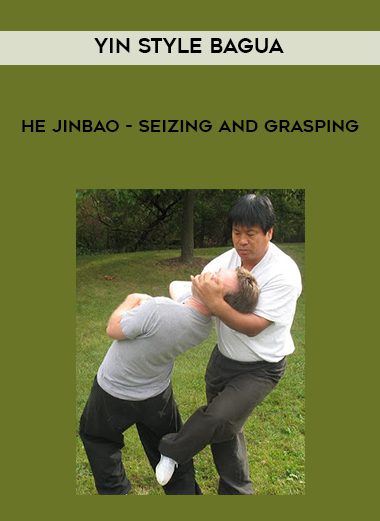 Yin Style Bagua – He Jinbao – Seizing and Grasping