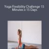 [Download Now] Yoga Flexibility Challenge 15 Minutes x 15 Days