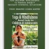 [Download Now] Yoga & Mindfulness Based Tools for Children & Adolescents to Manage Anxiety & Navigate Stressful Situations - Jennifer Cohen Harper