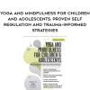 [Download Now] Yoga and Mindfulness for Children and Adolescents: Proven Self-Regulation and Trauma-Informed Strategies - Barbara Neiman