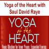 [Download Now] Yoga of the Heart with Saul David Raye