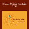 Yogi Bhajan - Physical Wisdom: Kundalini Yoga