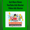 Get More Views - YouTube Ads Master - Video Ads Master