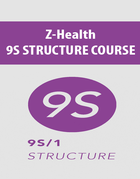 [Download Now] Z-Health - 9S STRUCTURE COURSE