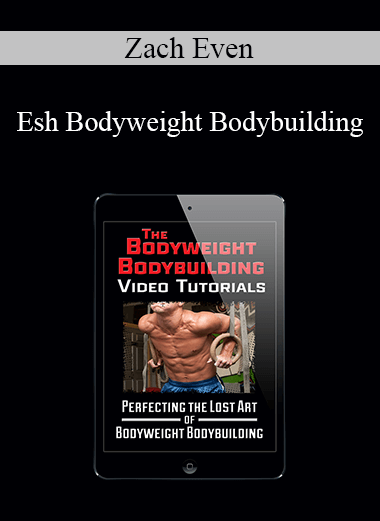 Zach Even - Esh Bodyweight Bodybuilding