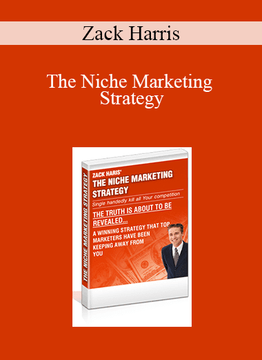 Zack Harris - The Niche Marketing Strategy