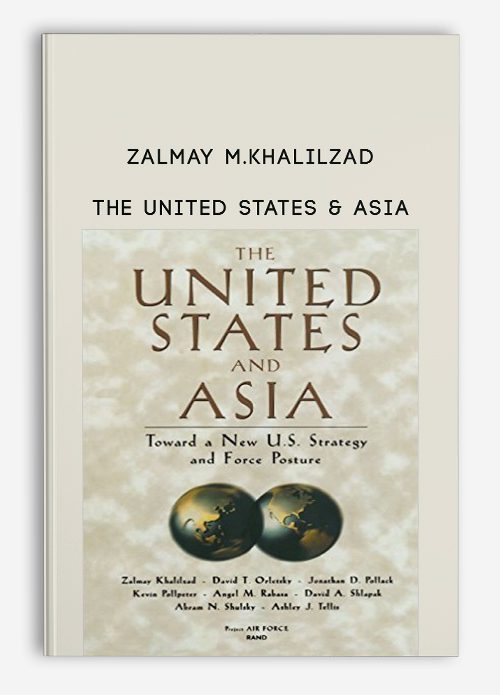 Zalmay M.Khalilzad – The United States & Asia