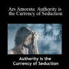 Zan Perrion - Ars Amorata: Authority is the Currency of Seduction