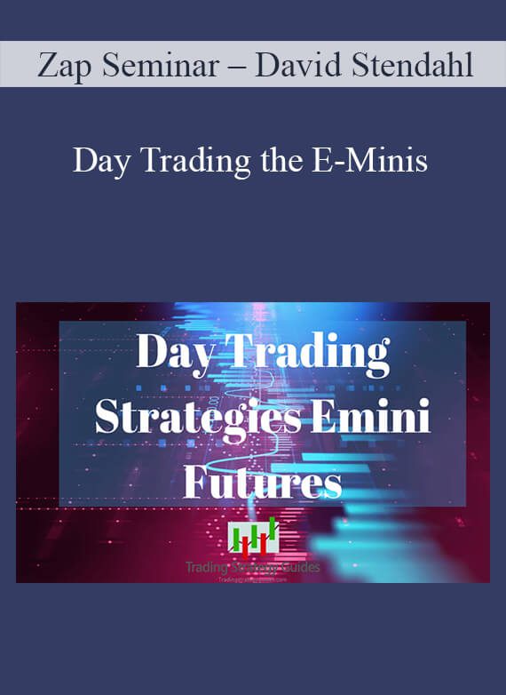 Zap Seminar – David Stendahl – Day Trading the E-Minis