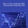 Zap Seminar – Pascal Gressier – How to Day Trade the S&P 500 and the NASDAQ 100