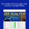 Zee Scalper-Dr.Zain Agha with Currency Strength Meter