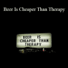 Zeppers - Beer Is Cheaper Than Therapy