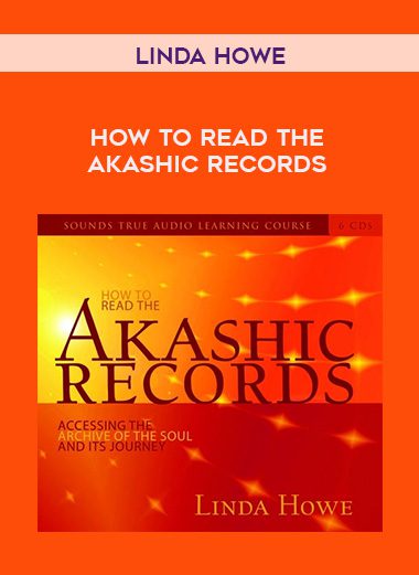 Linda Howe – HOW TO READ THE AKASHIC RECORDS