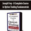 Joseph Frey - A Complete Course in Option Trading Fundamentals