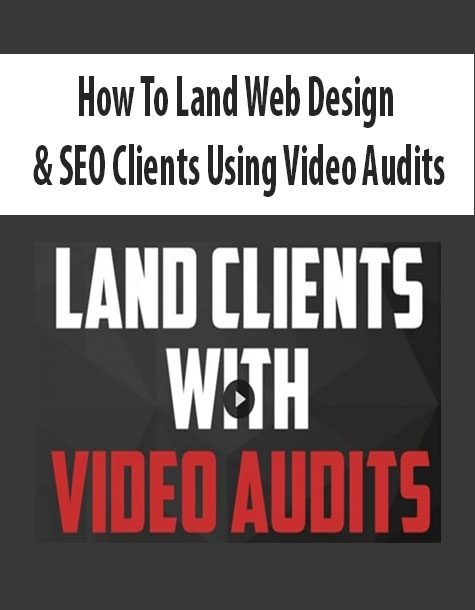 How To Land Web Design & SEO Clients Using Video Audits