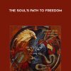 [Download Now] Alberto Villoldo – The Soul’s Path to Freedom