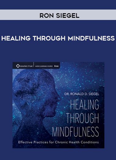 Ron Siegel – HEALING THROUGH MINDFULNESS