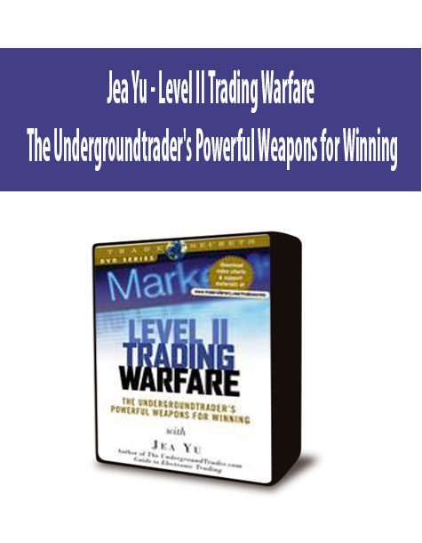 Jea Yu - Level II Trading Warfare - The Undergroundtrader's Powerful Weapons for Winning