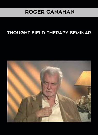 Roger CaNahan – Thought Field Therapy Seminar