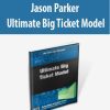 Jason Parker – Ultimate Big Ticket Model