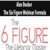 Alex Becker – The Six Figure Webinar Formula