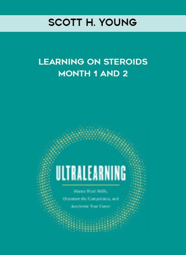 Learning on Steroids - Month 1 and 2 - Scott H. Young