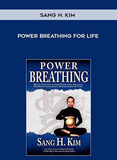 Sang H. Kim – Power Breathing for Life