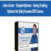 John Carter - SimplerOptions - Swing Trading Options for Daily Income DVD Course