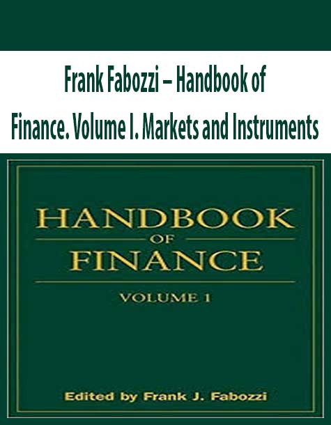 Frank Fabozzi – Handbook of Finance. Volume I. Markets and Instruments