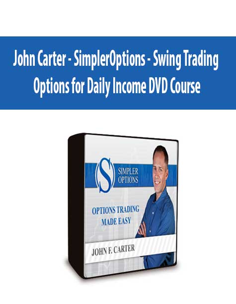 John Carter - SimplerOptions - Swing Trading Options for Daily Income DVD Course