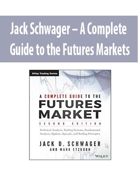 Jack Schwager – A Complete Guide to the Futures Markets