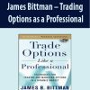 James Bittman – Trading Options as a Professional